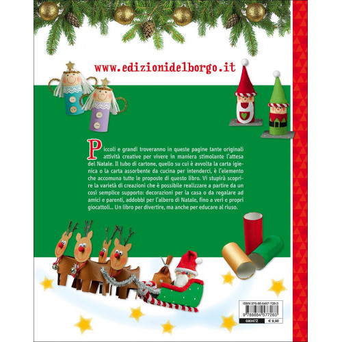 Un libro con tante idee per creare oggetti natalizi e addobbi, imparando a riciclare e riutilizzare in allegria